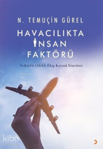 Havacılıkta İnsan Faktörü ;Yetkinlik Odaklı Ekip Kaynak Yönetimi