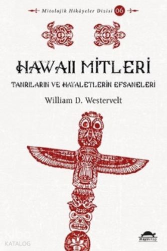 Hawaii Mitleri;Tanrıların ve Hayaletlerin Efsaneleri - Kitapiks.com