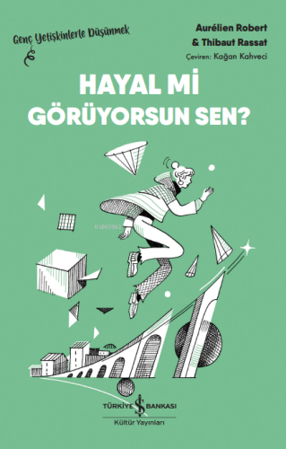 Hayal Mi Görüyorsun Sen? – Genç Yetişkinlerle Düşünmek - Kitapiks.com