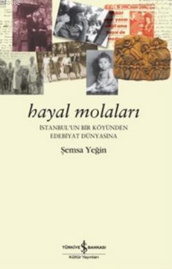 Hayal Molaları; İstanbul'un Bir Köyünden Edebiyat Dünyasına
