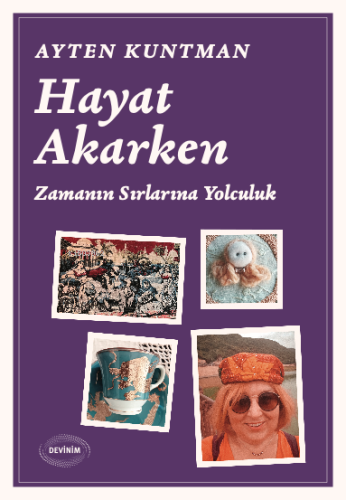 Hayat Akarken;Zamanın Sırlarına Yolculuk - Kitapiks.com