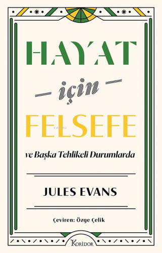 Hayat İçin Felsefe ;ve Başka Tehlikeli Durumlarda - Kitapiks.com