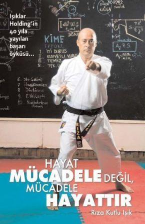 Hayat Mücadele Değil, Mücadele Hayattır - Kitapiks.com