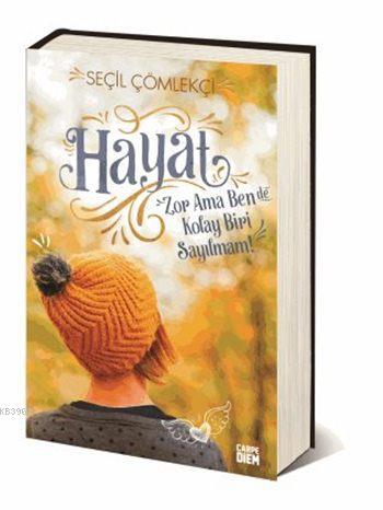 Hayat Zor Ama Ben de Kolay Biri Sayılmam (Ciltli) - Kitapiks.com
