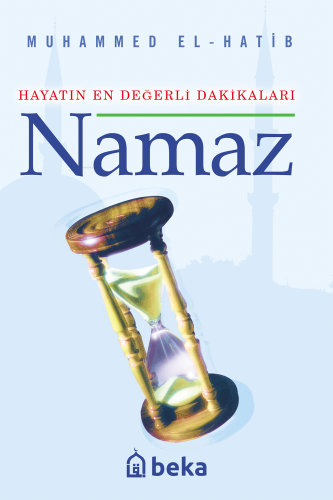 Hayatın En Değerli Dakikaları Namaz - Kitapiks.com