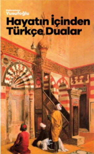 Hayatın İçinden Türkçe Dualar - Kitapiks.com