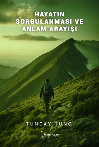 Hayatın Sorgulanması ve Anlam Arayışı - Kitapiks.com