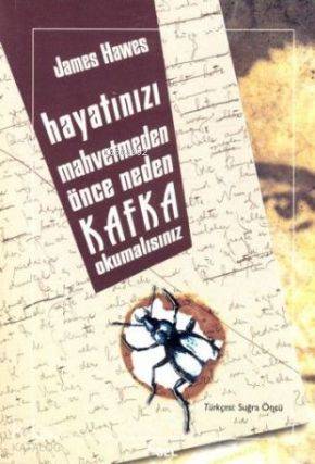 Hayatınızı Mahvetmeden Önce Neden Kafka Okumalısınız - Kitapiks.com