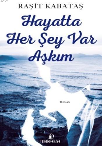 Hayatta Her Şey Var Aşkım