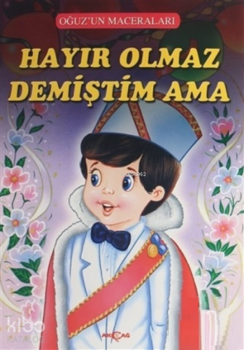 Hayır Olmaz Demiştim Ama - Oğuz'un Maceraları - Kitapiks.com