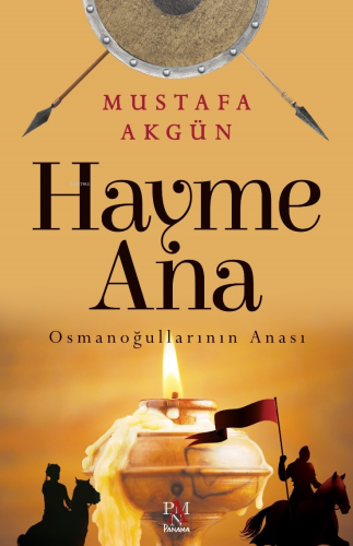 Hayme Ana ;Osmanoğullarının Anası - Kitapiks.com