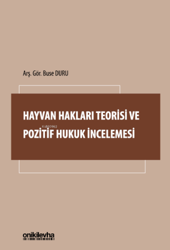 Hayvan Hakları Teorisi ve Pozitif Hukuk İncelemesi - Kitapiks.com