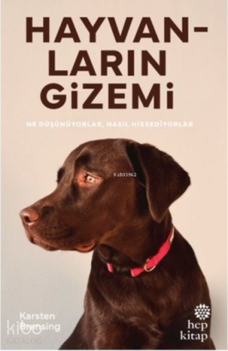 Hayvanların Gizemi;Ne Düşünüyorlar, Nasıl Hissediyorlar - Kitapiks.com