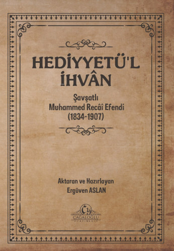 Hediyyetü’l İhvân;Şavşatlı Muhammed Recâî Efendi (1834-1907) - Kitapik