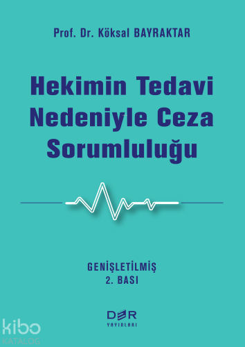 Hekimin Tedavi Nedeniyle Ceza Sorumluluğu - Kitapiks.com