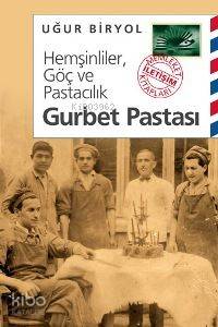 Hemşinliler, Göç ve Pastacılık - Gurbet Pastası - Kitapiks.com