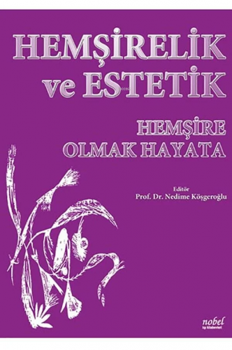 Hemşirelik Ve Estetik-Hemşire Olmak Hayata - Kitapiks.com