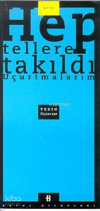Hep Tallere Takıldı Uçurtmam - Kitapiks.com