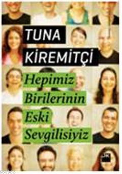 Hepimiz Birilerinin Eski Sevgisiyiz - Kitapiks.com