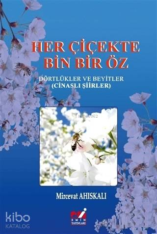 Her Çiçekte Bin Bir Öz Dörtlükler ve Beyitler (Cinaslı Şiirler) - Kita