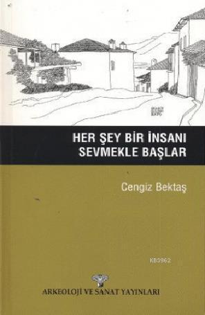 Her Şey Bir İnsanı Sevmekle Başlar - Kitapiks.com