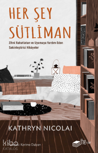 Her Şey Sütliman;Zihni Rahatlatan ve Uyumaya Yardım Eden Sakinleştirici Hikâyeler