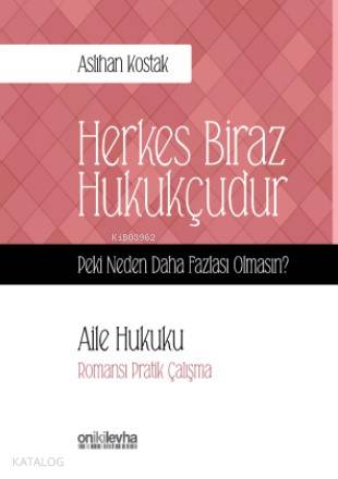 Herkes Biraz Hukukçudur Peki Neden Daha Fazlası Olmasın; Aile Hukuku