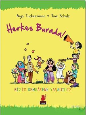 Herkes Burada!; Bizim Rengarenk Yaşamımız - Kitapiks.com