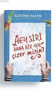 Hey Siri Bana Bir Yol Çizermisin - Kitapiks.com