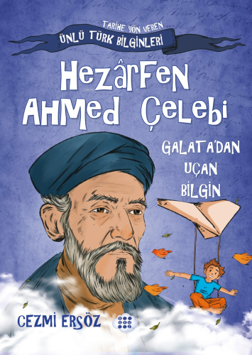 Hezârfen Ahmed Çelebi - Galata'dan Uçan Bilgin - Kitapiks.com