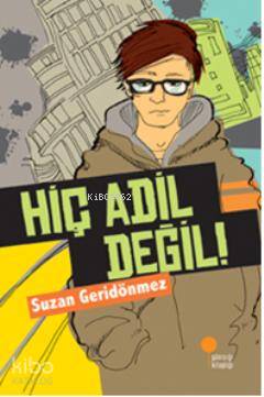 Hiç Adil Değil! - Kitapiks.com