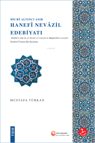 Hicrî Altıncı Asır Hanefî Nevâzil Edebiyatı - Kitapiks.com