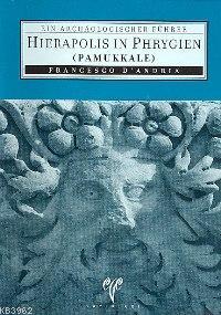 Hierapol In Phrygien (Pamukkale); Eın Archaologıscher Führer