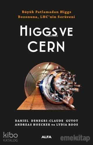 Higgs ve Cern; Büyük Patlamadan Higgs Bozonuna, LHC'nin Serüveni - Kit