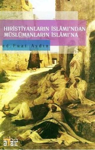 Hıristiyanların İslâm'ından Müslümanların İslâm'ına