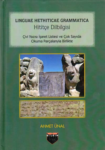 Hititçe Dilbilgisi;Çivi Yazısı İşaret Listesi ve Çok Sayıda Okuma Parçalarıyla Birlikte