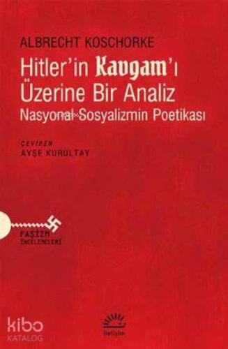 Hitler'in Kavgam!ı Üzerine Bir Analiz; Nasyonal Sosyalizmin Poetikası 