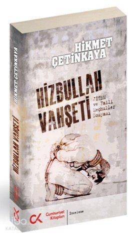 Hizbullah Vahşeti; Jitem ve Faili Meçhuller Dosyası - Kitapiks.com