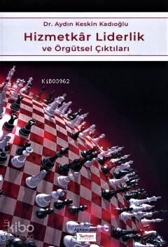 Hizmetkar Liderlik Ve Örgütsel Çıktıları - Kitapiks.com