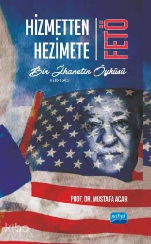Hizmetten Hezimete : FETÖ - Bir İhanetin Öyküsü - Kitapiks.com