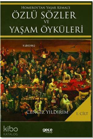 Homeros'tan Yaşar Kemal'e Özlü Sözler ve Yaşam Öyküleri Cilt: 1 - Kita