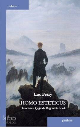 Homo Esteticus: Demokrasi Çağında Beğeninin İcadı