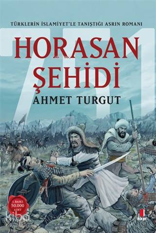Horasan Şehidi; Türklerin İslamiyet'le Tanıştığı Asrın Romanı - Kitapi