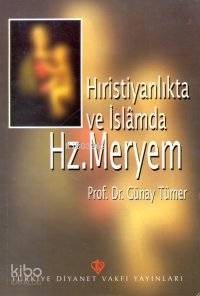 Hristiyanlıkta ve İslamda Hz. Meryem - Kitapiks.com