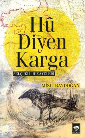 Hu Diyen Karga; Selçuklu Hikayeleri - Kitapiks.com