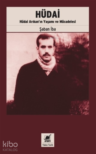Hüdai;Hüdai Arıkan’ın Yaşamı ve Mücadelesi - Kitapiks.com