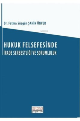 Hukuk Felsefesinde İrade Serbestliği ve Sorumluluk - Kitapiks.com