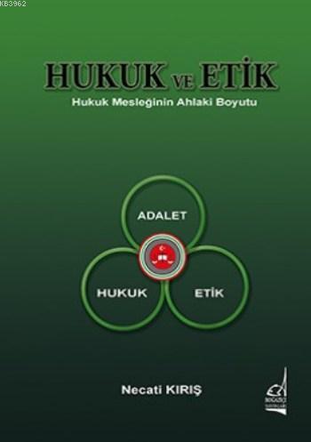 Hukuk Ve Etik; Hukuk Mesleğinin Ahlaki Boyutu