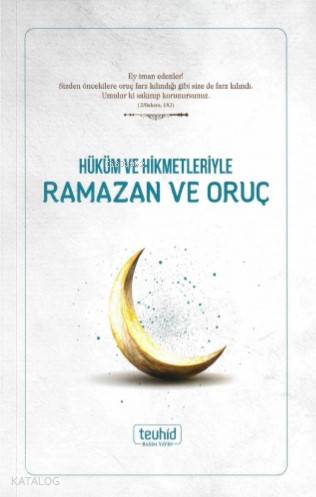 Hüküm ve Hikmetleriyle Ramazan ve Oruç