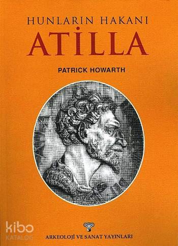 Hunların Hakanı Atilla - Kitapiks.com